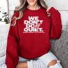 Fever We Dont Do Quiet Shirt 3