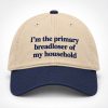 I'm The Primary Breadloser Of The Household Hat