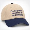 I'm The Primary Breadloser Of The Household Hat1