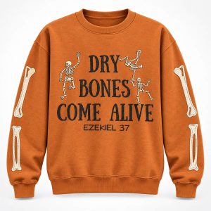 Dry Bones Come Alive Ezekiel 37 Skeleton Sweatshirt