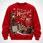 It's A Wonderful Life 80th Anniversary 1946-2026 Christmas Print Casual Sweatshirt