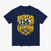 Brewers 114 Wins World Series Champions Brew-Lieve It 2026 Shirt