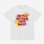 Did You Get Your Taste Shirt