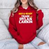 Hot And Ready To Trade Dylan Larkin Shirt 4