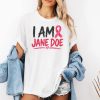 I Am Jane Doe Breast Cancer Awareness Shirt 2