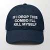 If I Drop This Combo I'll Kill Myself Hat1
