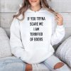If You Tryna Scare Me I Am Terrified Of Boobs Shirt 4