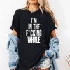 Josh Brolin I'm In The Fcking Whale Shirt (2)