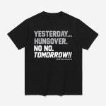 Munetaka Murakami Yesterday Hungover No No Tomorrow Shirt