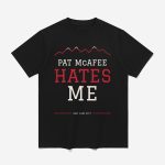 Pat McAfee Hates Me Shirt