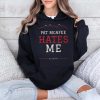 Pat McAfee Hates Me Shirt 4