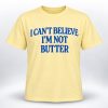 Roger Clark I Can't Believe I'm Not Butter Shirt