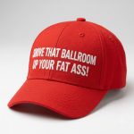 Shove That Ballroom Up Your Fat Ass Hat