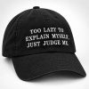 Too Lazy To Explain Myself Just Judge Me Hat1