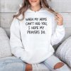 When My Arms Can't Hug You I Hope My Prayers Do Shirt (4)