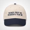 Women Want Me Residents Fear Me Hat