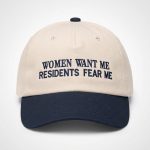 Women Want Me Residents Fear Me Hat
